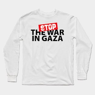 stop the war in gaza Long Sleeve T-Shirt